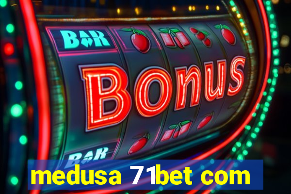 medusa 71bet com